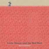 Little Mouse and the Red Wall