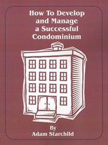 How to Develop and Manage a Successful Condominium