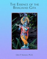 The Essence of the Bhagavad Gita