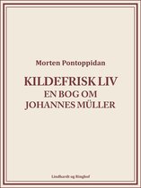 Kildefrisk liv: En bog om Johannes Müller
