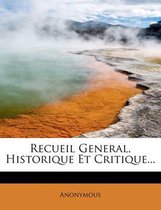 Recueil General, Historique Et Critique...