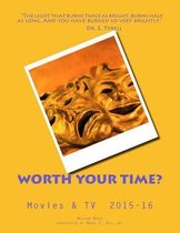 Worth Your Time? Movies & TV 2015-16