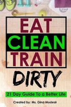 Eat Clean Train Dirty