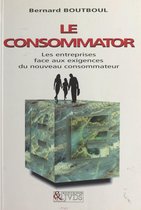 Le consommator : les entreprises face aux nouvelles exigences du consommateur