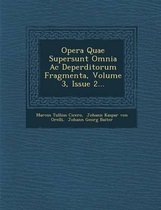 Opera Quae Supersunt Omnia AC Deperditorum Fragmenta, Volume 3, Issue 2...
