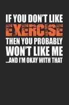 If You Don't Like Exercise Then You Probably Won't Like Me...and I'm Okay with That
