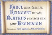 Karel en de Elegast ; Reinaert de Vos ; De reis van Sint Brandaan ; Beatrijs