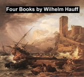 Wilhelm Hauff: Four Books in English in a Single File