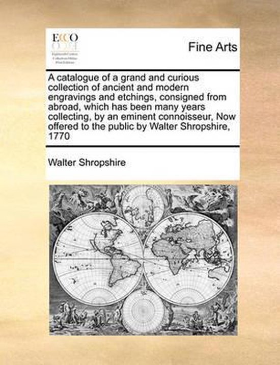 Foto: A catalogue of a grand and curious collection of ancient and modern engravings and etchings consigned from abroad which has been many years collecting by an eminent connoisseur now offered to the public by walter shropshire 1770