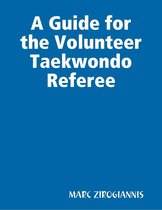 A Guide for the Volunteer Taekwondo Referee