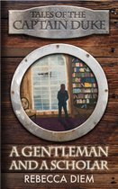 Tales of the Captain Duke 3 - A Gentleman and a Scholar