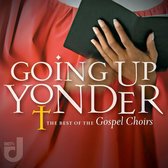 Going Up Yonder: The Best of the Gospel Choirs