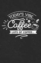 Today's Vibe Coffee Lots of Coffee