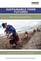 Routledge Studies in Food, Society and the Environment - Sustainable Food Futures