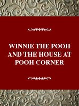 Winnie-the-Pooh  and  The House at Pooh Corner