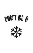 Don't Be A Snowflake