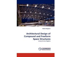 Architectural Design of Compound and Freeform Space Structures