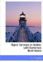 Object Sermons in Outline, with Numerous Illustrations