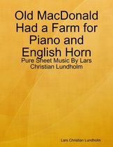 Old MacDonald Had a Farm for Piano and English Horn - Pure Sheet Music By Lars Christian Lundholm