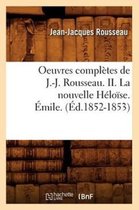 Litterature- Oeuvres Compl�tes de J.-J. Rousseau. II. La Nouvelle H�lo�se. �mile. (�d.1852-1853)