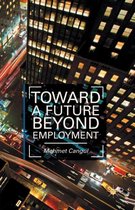 Toward a Future Beyond Employment