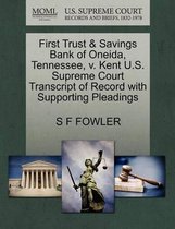 First Trust & Savings Bank of Oneida, Tennessee, V. Kent U.S. Supreme Court Transcript of Record with Supporting Pleadings