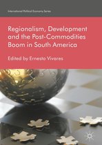 International Political Economy Series - Regionalism, Development and the Post-Commodities Boom in South America