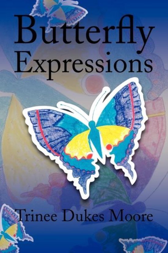 Butterfly Expressions, Trinee Dukes Moore 9781436398817 Boeken