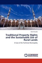 Traditional Property Rights and the Sustainable Use of Rural Lands