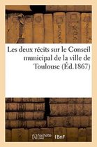 Les Deux Recits Sur Le Conseil Municipal de La Ville de Toulouse
