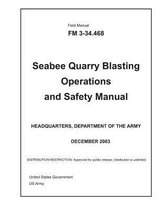 Field Manual FM 3-34.468 Seabee Quarry Blasting Operations and Safety Manual December 2003