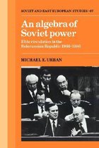 Cambridge Russian, Soviet and Post-Soviet StudiesSeries Number 67-An Algebra of Soviet Power