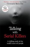 Berry-Dee, C: Talking with Serial Killers