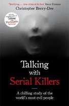 Berry-Dee, C: Talking with Serial Killers
