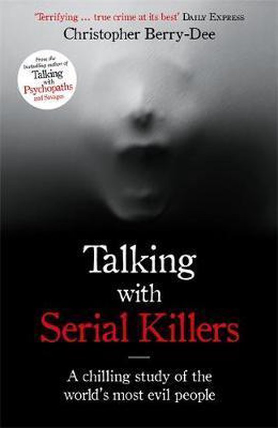 Berry-Dee, C: Talking with Serial Killers - cover
