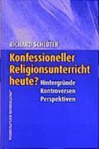 Konfessioneller Religionsunterricht heute?