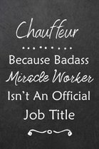 Chauffeur Because Bad Ass Miracle Worker Isn't An Official Job Title