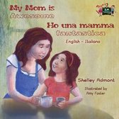 English Italian Bilingual Collection- My Mom is Awesome Ho una mamma fantastica