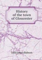 History of the town of Gloucester