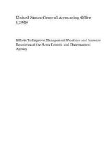 Efforts to Improve Management Practices and Increase Resources at the Arms Control and Disarmament Agency