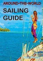 Around-the-World Sailing Guide: Sailing Directions