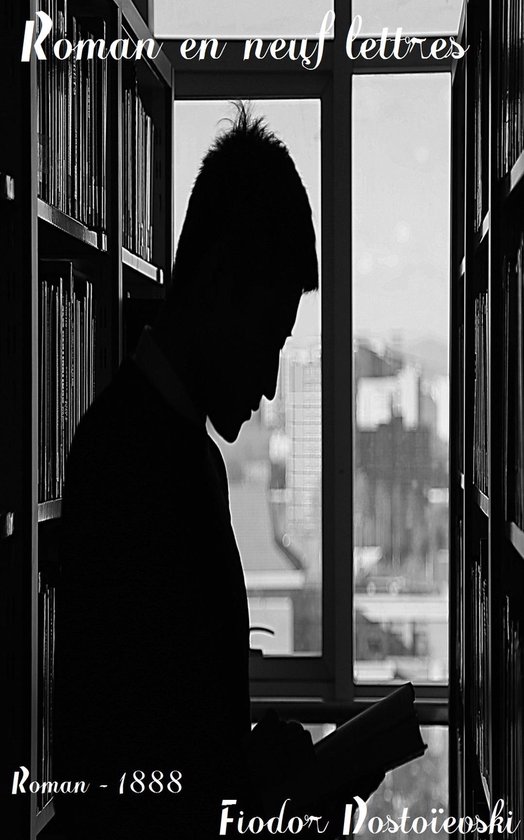 Oeuvres de Fiodor Dostoïevski Roman en neuf lettres (ebook), Fiodor