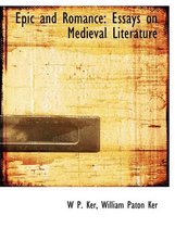 Epic and Romance Essays on Medieval Literature