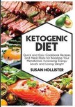 Easy to Make and Delicious Cookbook Recipes for Fat Loss, Increased Energy, Losing Weight and Eating- Ketogenic Diet