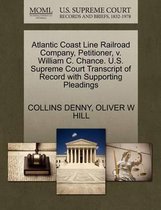 Atlantic Coast Line Railroad Company, Petitioner, V. William C. Chance. U.S. Supreme Court Transcript of Record with Supporting Pleadings
