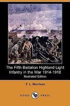 The Fifth Battalion Highland Light Infantry in the War 1914-1918 (Illustrated Edition) (Dodo Press)