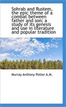 Sohrab and Rustem, the Epic Theme of a Combat Between Father and Son; A Study of Its Genesis and Use