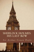 Sherlock Holmes: His Last Bow