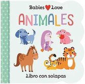 Babies Love- Babies Love Animales / Babies Love Animals (Spanish Edition)