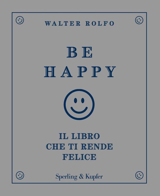 Be happy il libro che ti rende felice (ebook), Walter Rolfo 9788893427463 Boeken